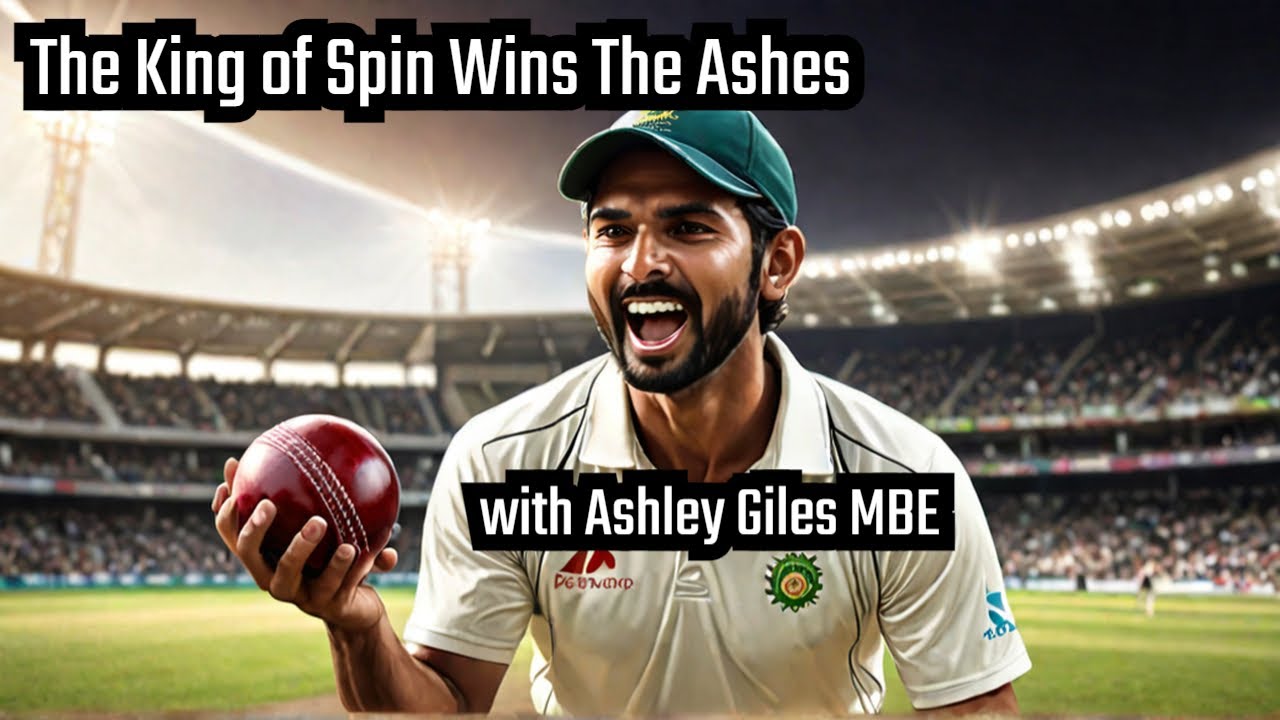The King of Spin Wins the Ashes with Ashley Giles