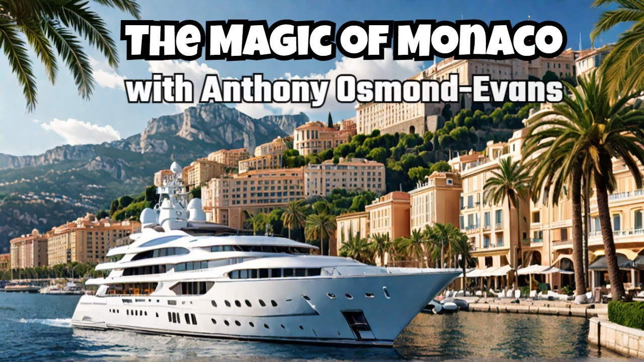 The Magic of Monaco - with Anthony Osmond Evans