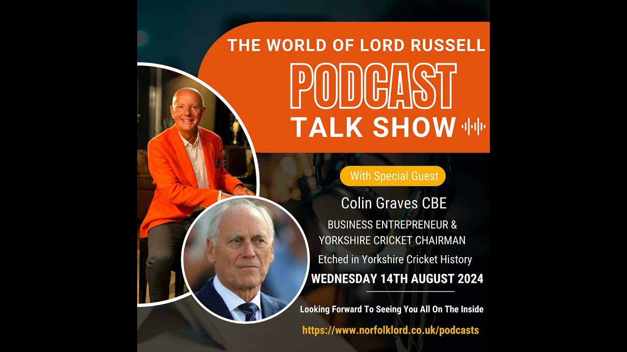 A Man Forever Etched in Yorkshire Cricket History - with Colin Graves