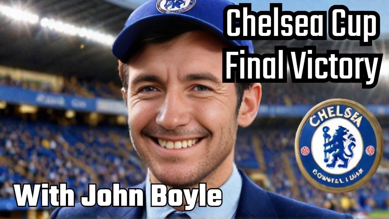 John Boyle: The Most Heartwarming Chelsea Cup Final Story Ever